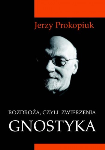 Rozdroża, czyli zwierzenia Gnostyka